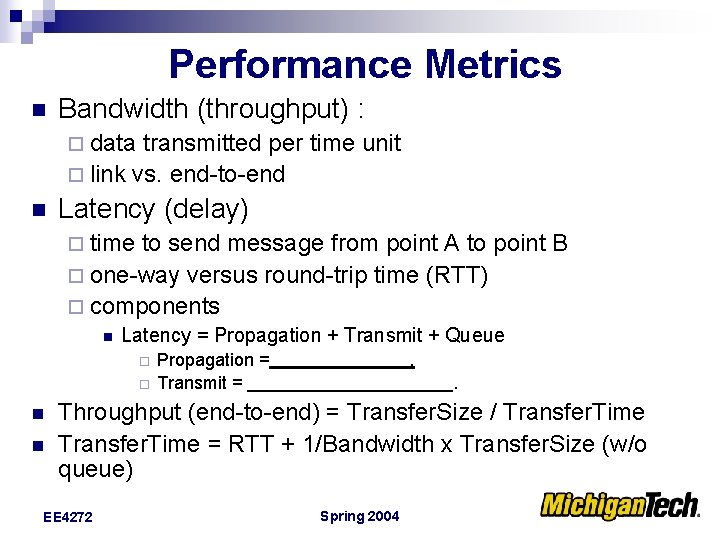 Performance Metrics n Bandwidth (throughput) : ¨ data transmitted per time unit ¨ link