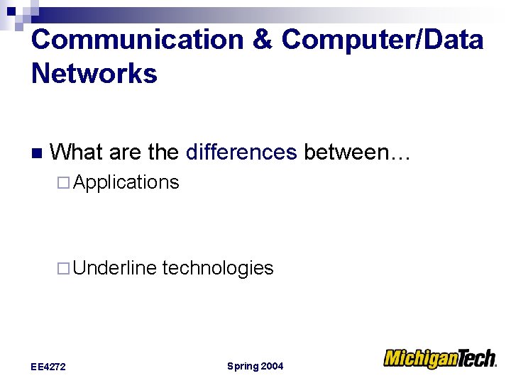Communication & Computer/Data Networks n What are the differences between… ¨ Applications ¨ Underline