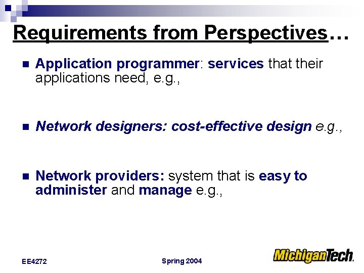 Requirements from Perspectives… n Application programmer: services that their applications need, e. g. ,