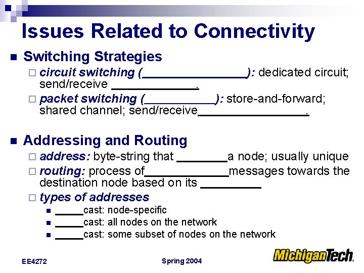 Issues Related to Connectivity n Switching Strategies ¨ circuit switching ( send/receive. ¨ packet