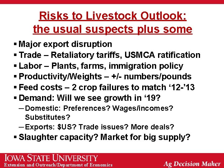 Risks to Livestock Outlook: the usual suspects plus some § Major export disruption §