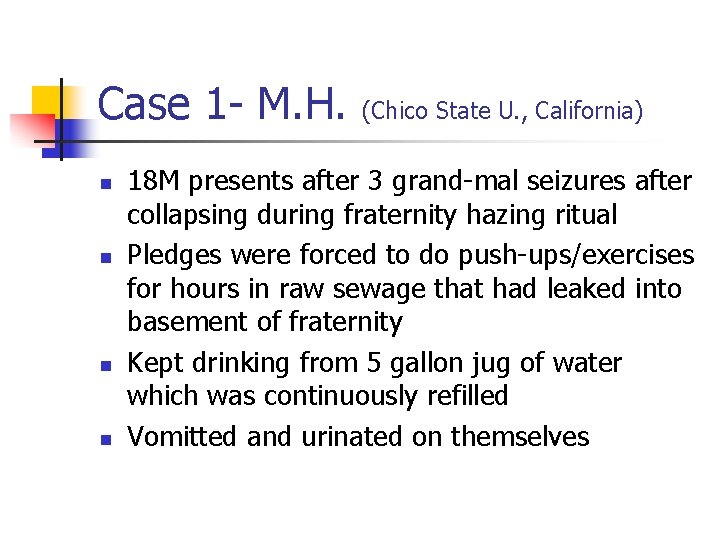 Case 1 - M. H. (Chico State U. , California) n n 18 M