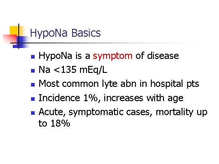 Hypo. Na Basics n n n Hypo. Na is a symptom of disease Na