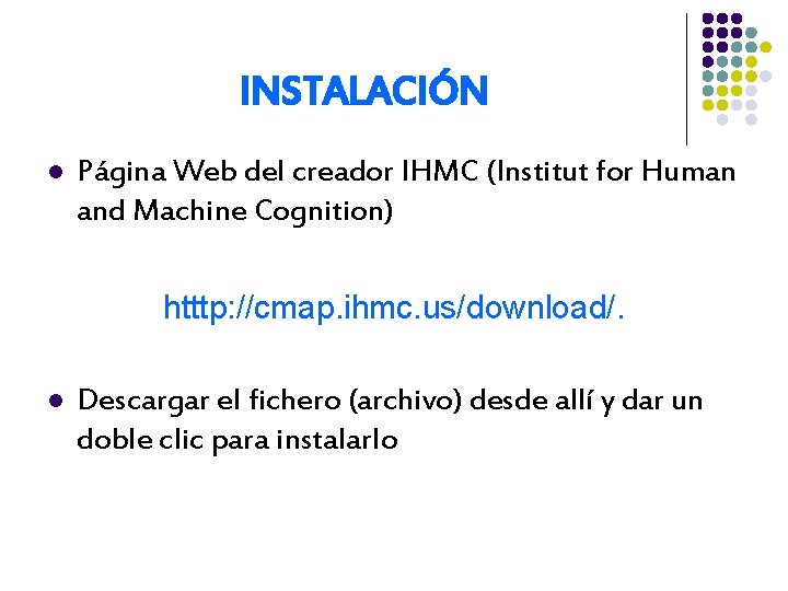 INSTALACIÓN l Página Web del creador IHMC (Institut for Human and Machine Cognition) htttp: