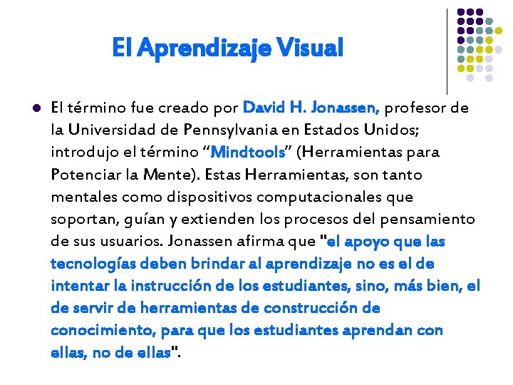 El Aprendizaje Visual l El término fue creado por David H. Jonassen, profesor de