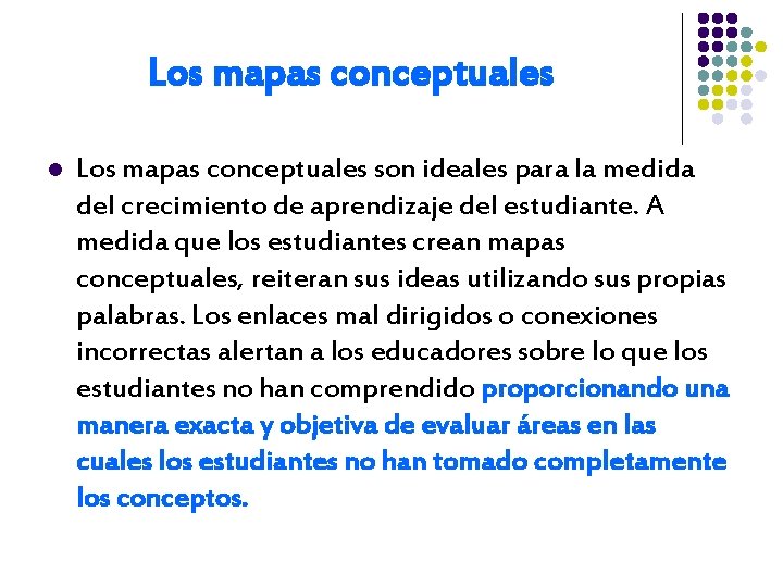 Los mapas conceptuales l Los mapas conceptuales son ideales para la medida del crecimiento