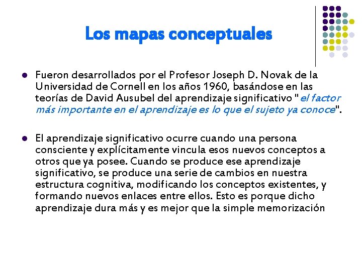 Los mapas conceptuales l Fueron desarrollados por el Profesor Joseph D. Novak de la