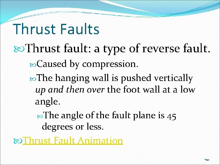 Thrust Faults Thrust fault: a type of reverse fault. Caused by compression. The hanging