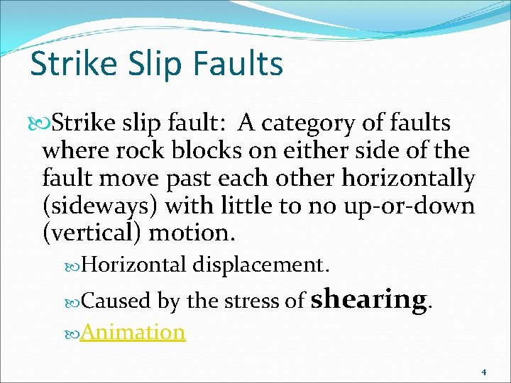 Strike Slip Faults Strike slip fault: A category of faults where rock blocks on