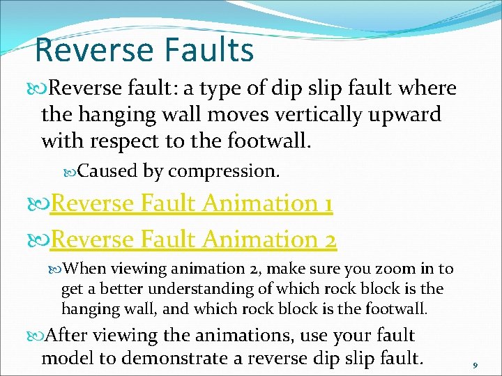 Reverse Faults Reverse fault: a type of dip slip fault where the hanging wall