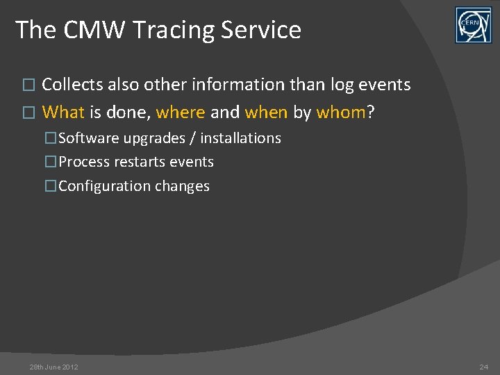 The CMW Tracing Service Collects also other information than log events � What is