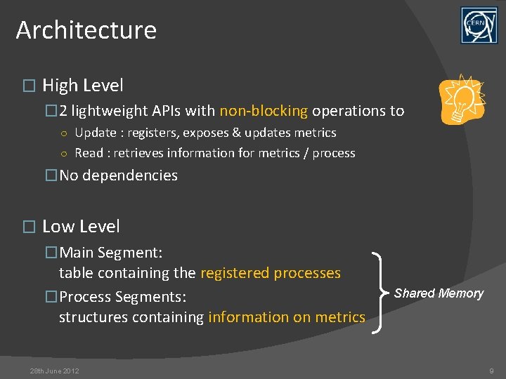 Architecture � High Level � 2 lightweight APIs with non-blocking operations to ○ Update