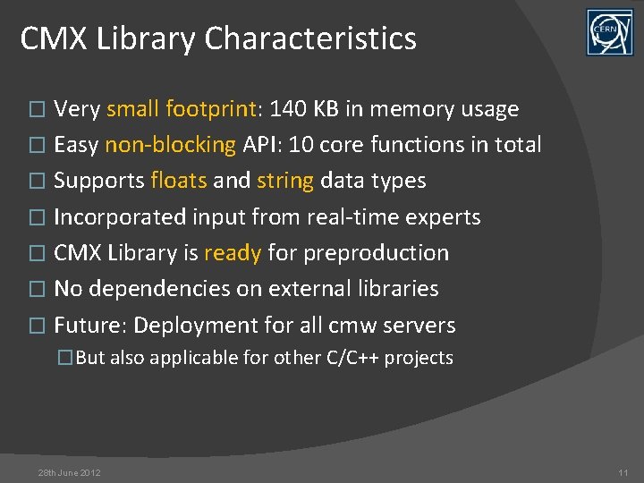 CMX Library Characteristics Very small footprint: 140 KB in memory usage � Easy non-blocking