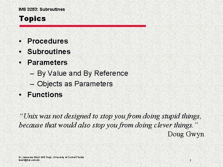 IMS 3253: Subroutines Topics • Procedures • Subroutines • Parameters – By Value and