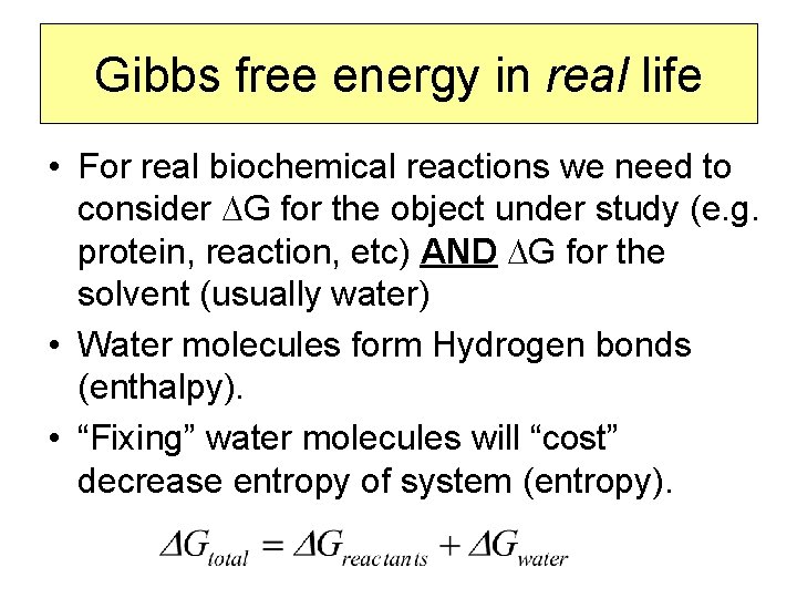 Gibbs free energy in real life • For real biochemical reactions we need to
