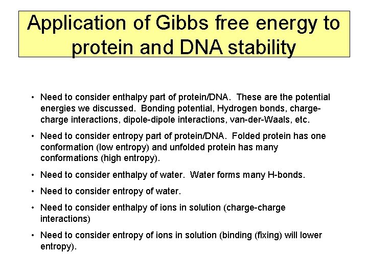 Application of Gibbs free energy to protein and DNA stability • Need to consider