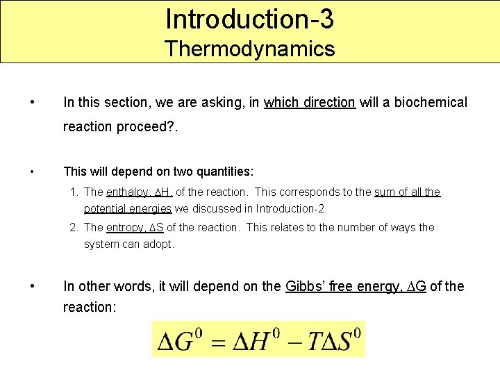 Introduction-3 Thermodynamics • In this section, we are asking, in which direction will a