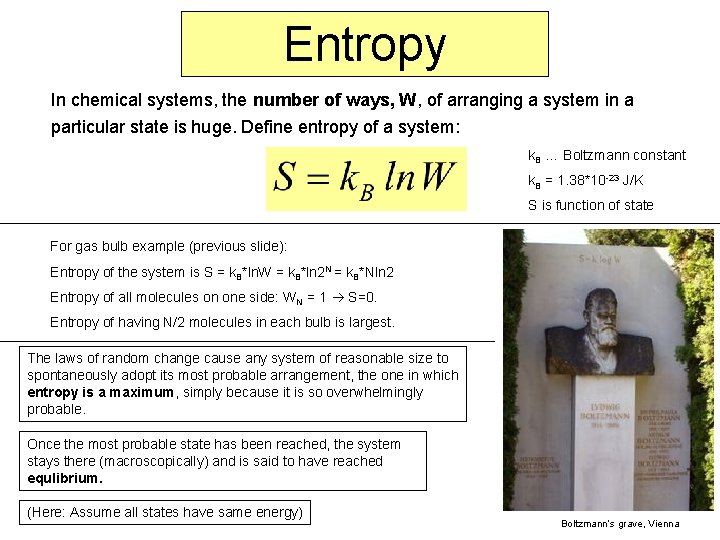 Entropy In chemical systems, the number of ways, W, of arranging a system in