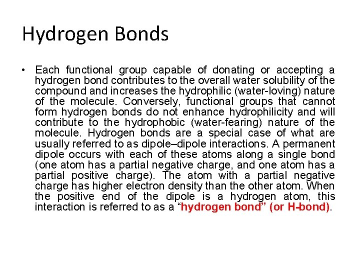 Hydrogen Bonds • Each functional group capable of donating or accepting a hydrogen bond
