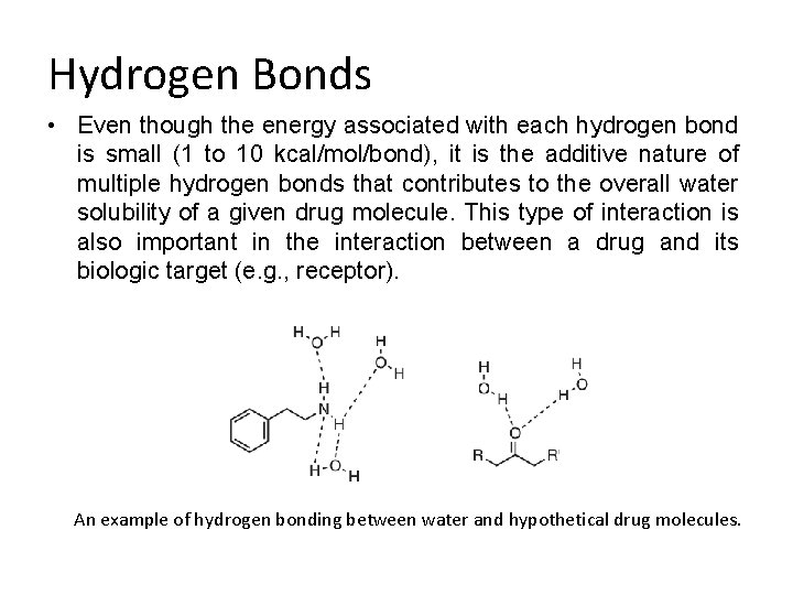 Hydrogen Bonds • Even though the energy associated with each hydrogen bond is small
