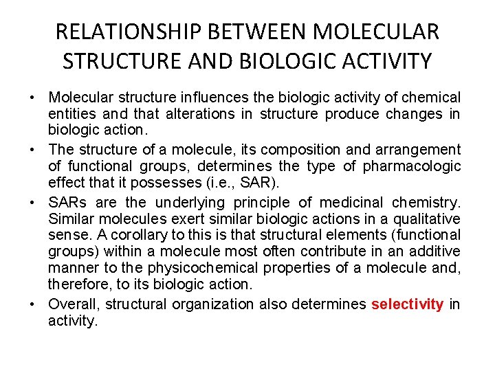 RELATIONSHIP BETWEEN MOLECULAR STRUCTURE AND BIOLOGIC ACTIVITY • Molecular structure inﬂuences the biologic activity