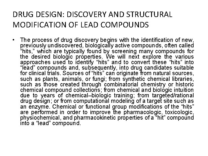 DRUG DESIGN: DISCOVERY AND STRUCTURAL MODIFICATION OF LEAD COMPOUNDS • The process of drug