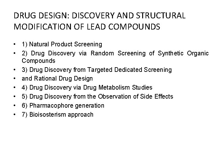 DRUG DESIGN: DISCOVERY AND STRUCTURAL MODIFICATION OF LEAD COMPOUNDS • 1) Natural Product Screening