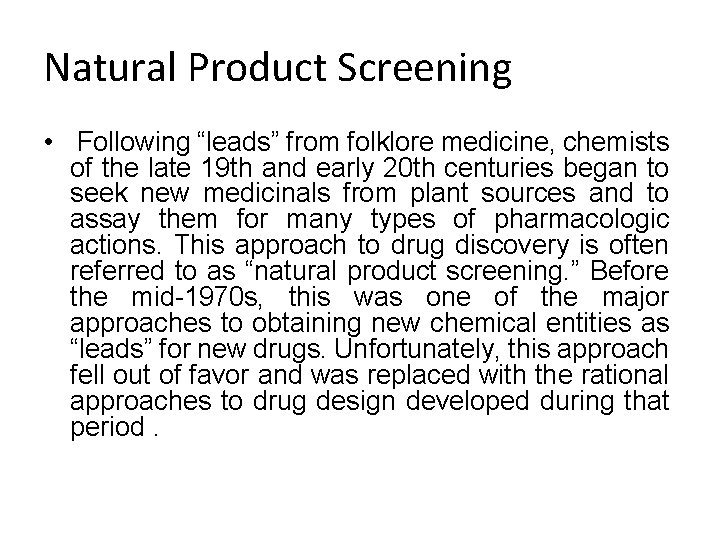 Natural Product Screening • Following “leads” from folklore medicine, chemists of the late 19