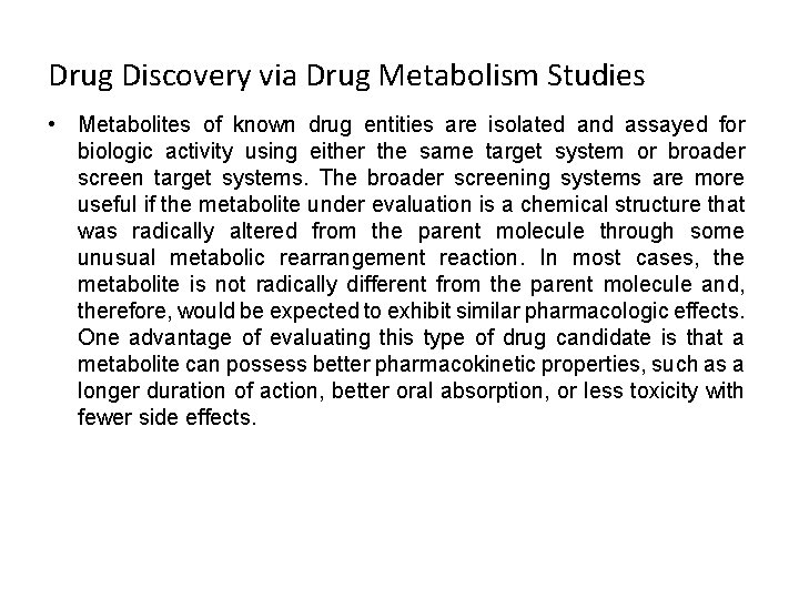 Drug Discovery via Drug Metabolism Studies • Metabolites of known drug entities are isolated