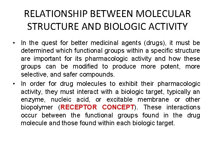 RELATIONSHIP BETWEEN MOLECULAR STRUCTURE AND BIOLOGIC ACTIVITY • In the quest for better medicinal