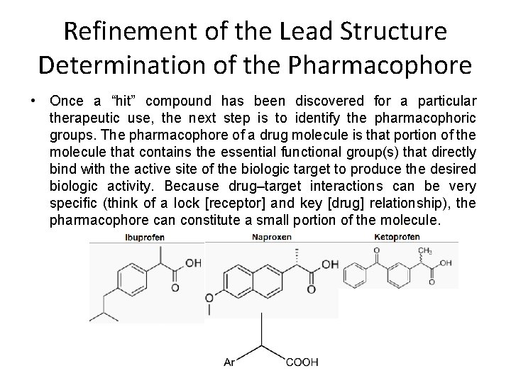 Refinement of the Lead Structure Determination of the Pharmacophore • Once a “hit” compound