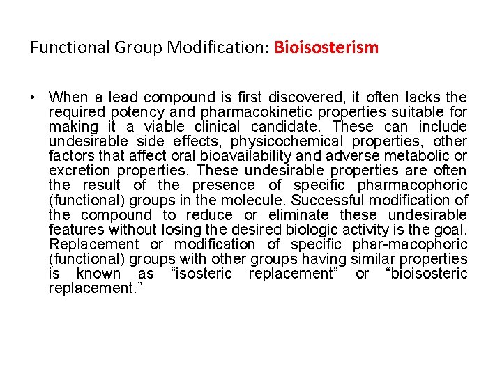 Functional Group Modification: Bioisosterism • When a lead compound is ﬁrst discovered, it often