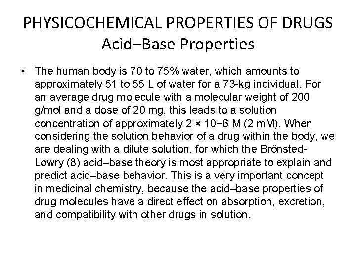 PHYSICOCHEMICAL PROPERTIES OF DRUGS Acid–Base Properties • The human body is 70 to 75%