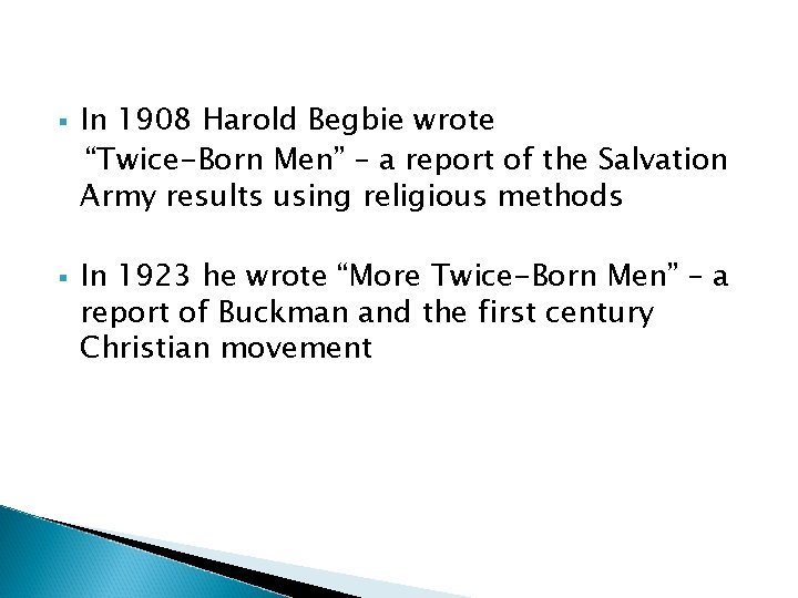 § § In 1908 Harold Begbie wrote “Twice-Born Men” – a report of the § § In 1908 Harold Begbie wrote “Twice-Born Men” – a report of the