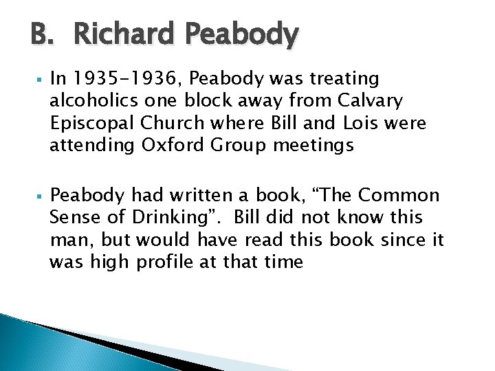 B. Richard Peabody § § In 1935 -1936, Peabody was treating alcoholics one block B. Richard Peabody § § In 1935 -1936, Peabody was treating alcoholics one block