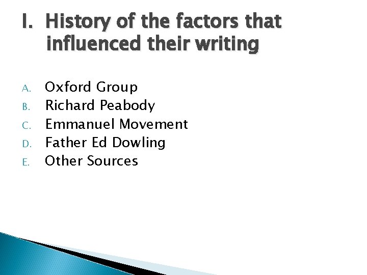 I. History of the factors that influenced their writing A. B. C. D. E. I. History of the factors that influenced their writing A. B. C. D. E.