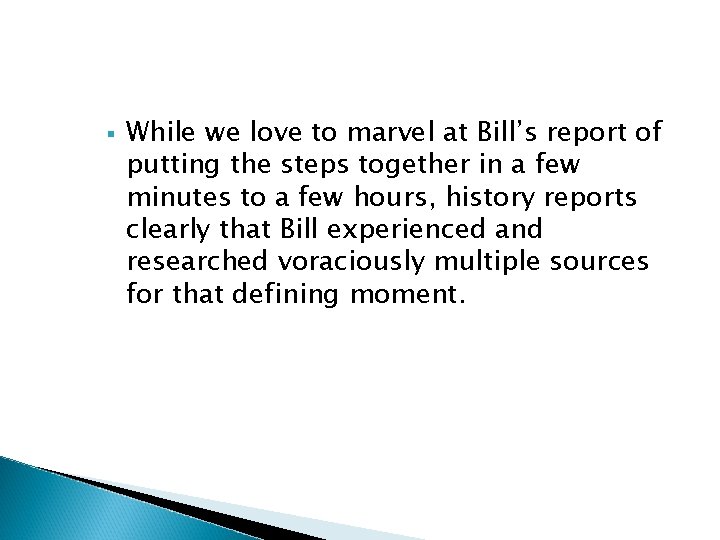 § While we love to marvel at Bill’s report of putting the steps together § While we love to marvel at Bill’s report of putting the steps together