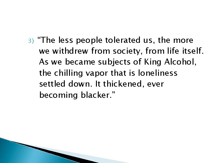 3) “The less people tolerated us, the more we withdrew from society, from life 3) “The less people tolerated us, the more we withdrew from society, from life