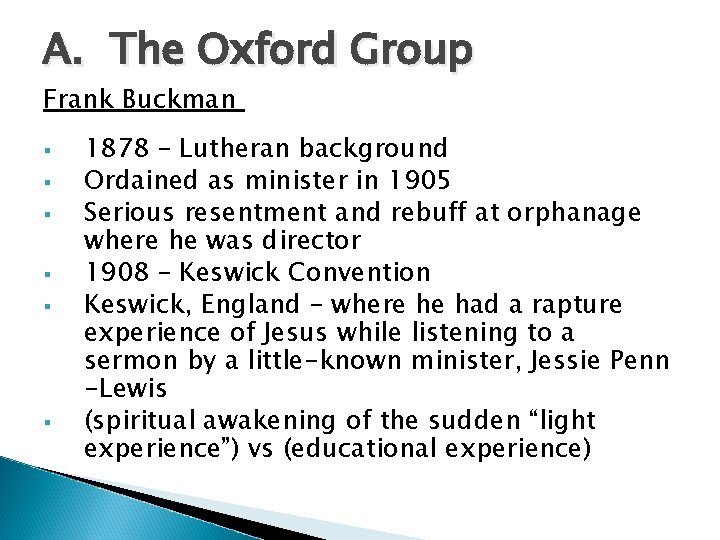 A. The Oxford Group Frank Buckman § § § 1878 – Lutheran background Ordained A. The Oxford Group Frank Buckman § § § 1878 – Lutheran background Ordained
