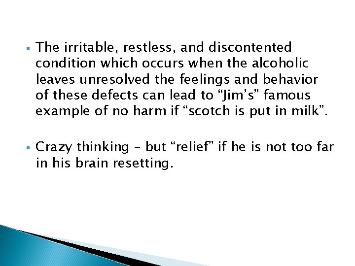 § § The irritable, restless, and discontented condition which occurs when the alcoholic leaves § § The irritable, restless, and discontented condition which occurs when the alcoholic leaves