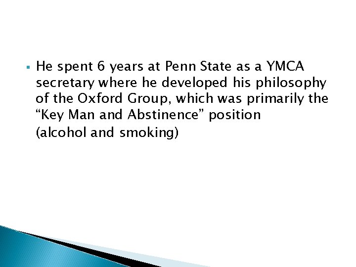 § He spent 6 years at Penn State as a YMCA secretary where he § He spent 6 years at Penn State as a YMCA secretary where he
