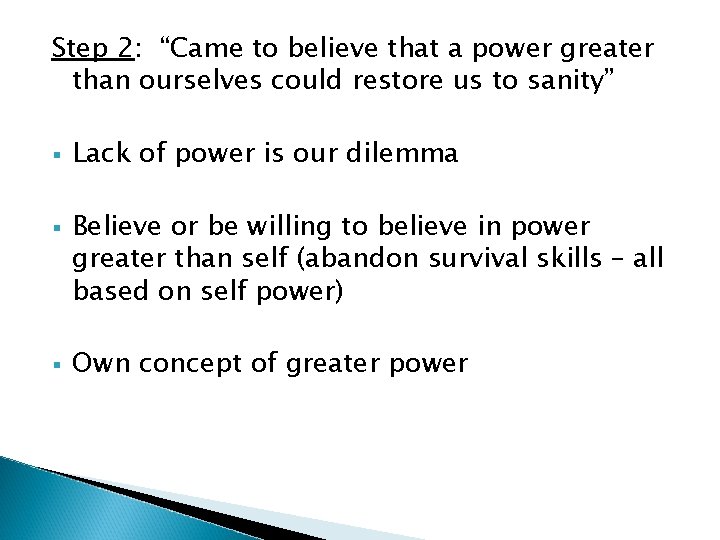 Step 2: “Came to believe that a power greater than ourselves could restore us Step 2: “Came to believe that a power greater than ourselves could restore us