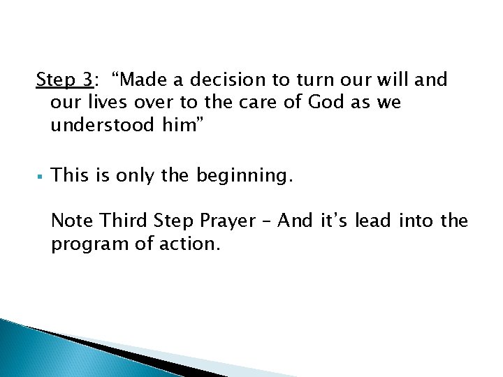 Step 3: “Made a decision to turn our will and our lives over to Step 3: “Made a decision to turn our will and our lives over to