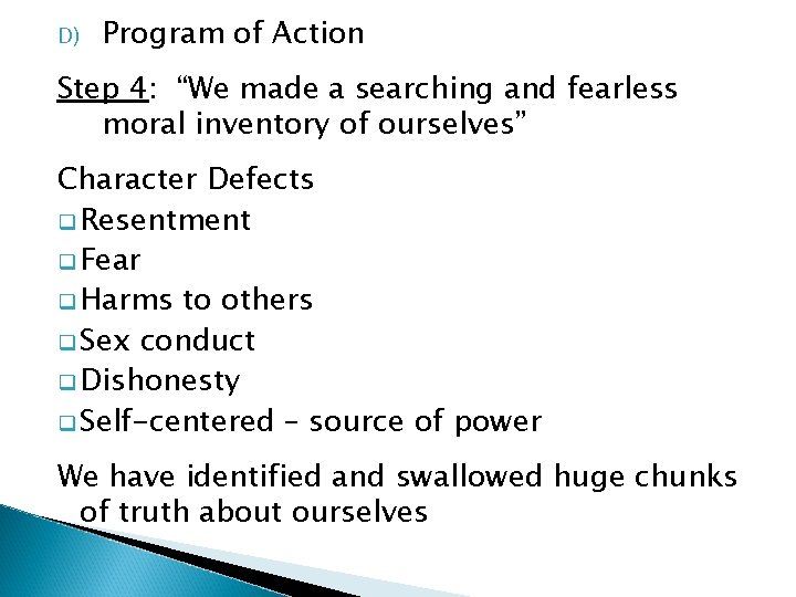 D) Program of Action Step 4: “We made a searching and fearless moral inventory D) Program of Action Step 4: “We made a searching and fearless moral inventory