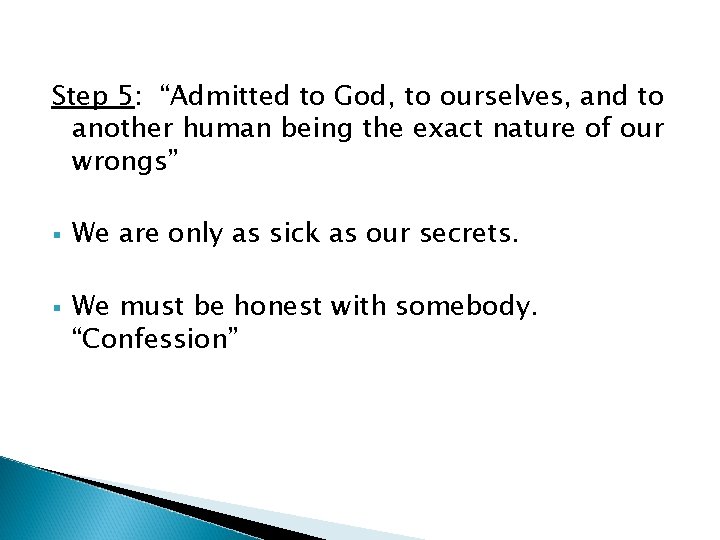 Step 5: “Admitted to God, to ourselves, and to another human being the exact Step 5: “Admitted to God, to ourselves, and to another human being the exact