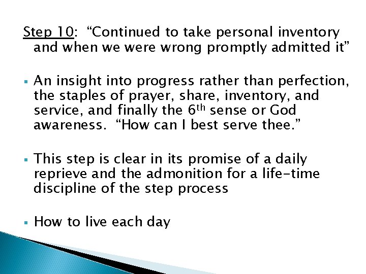 Step 10: “Continued to take personal inventory and when we were wrong promptly admitted Step 10: “Continued to take personal inventory and when we were wrong promptly admitted