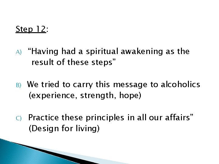 Step 12: A) “Having had a spiritual awakening as the result of these steps” Step 12: A) “Having had a spiritual awakening as the result of these steps”
