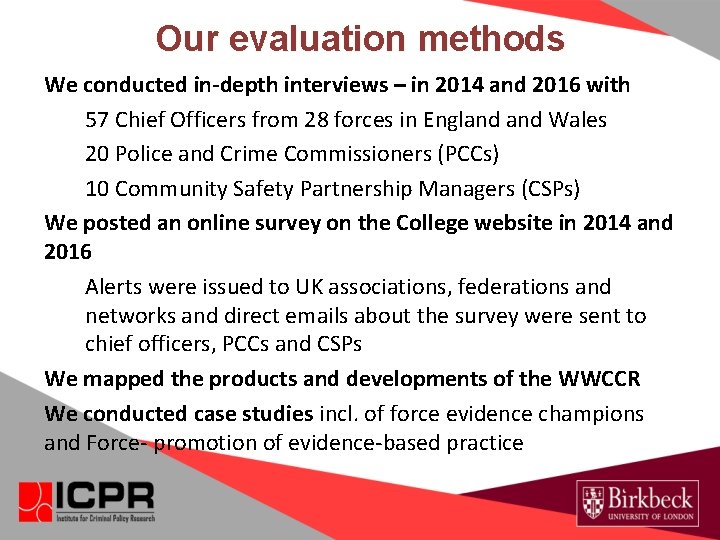 Our evaluation methods We conducted in-depth interviews – in 2014 and 2016 with 57 Our evaluation methods We conducted in-depth interviews – in 2014 and 2016 with 57