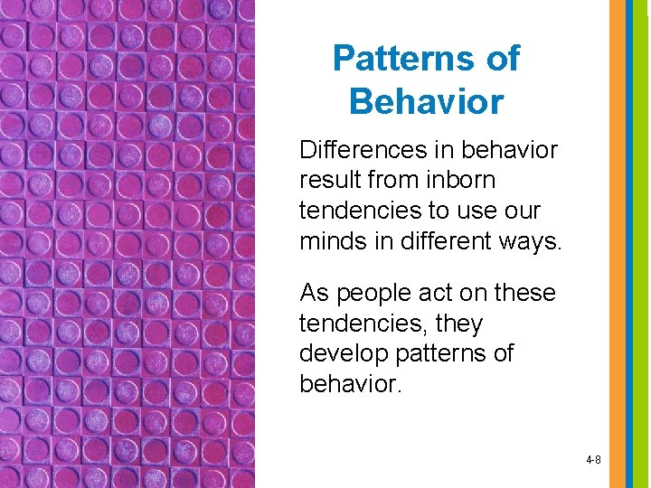 Patterns of Behavior Differences in behavior result from inborn tendencies to use our minds