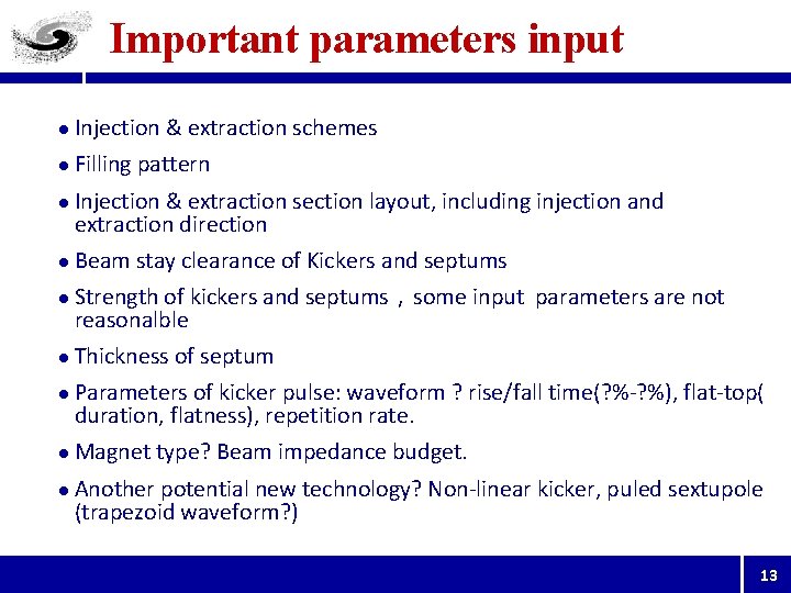 Important parameters input l Injection & extraction schemes l Filling pattern l l l